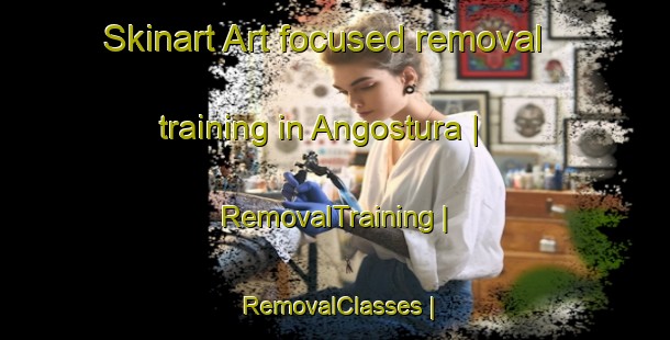 Skinart Art-focused removal training in Angostura | RemovalTraining | RemovalClasses | SkinartTraining-Colombia